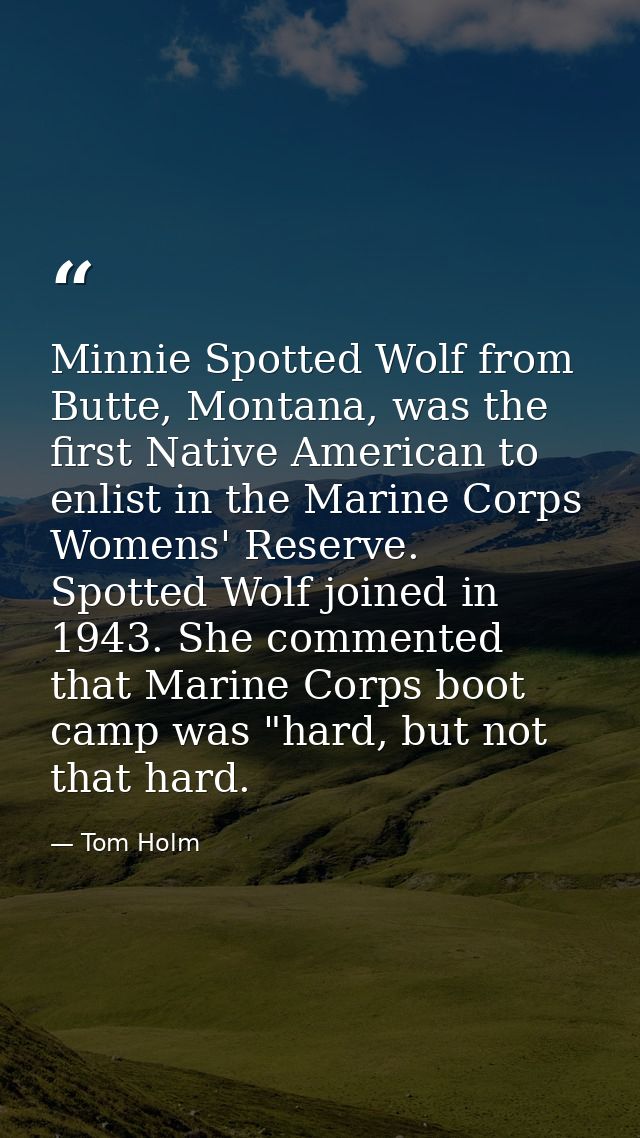 Minnie Spotted Wolf from Butte, Montana, was the first Native American to enlist in the Marine Corps Womens' Reserve. Sp — Tom Holm