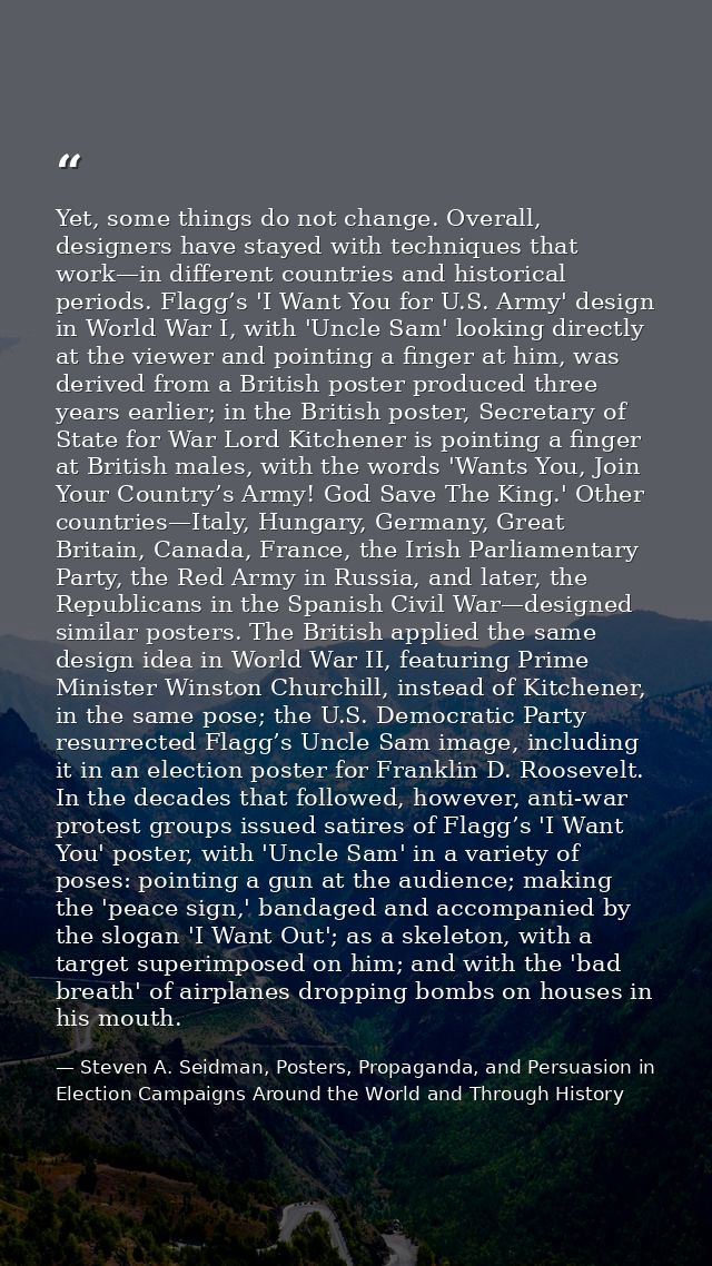 Yet, some things do not change. Overall, designers have stayed with techniques that work—in different countries and hist — Steven A. Seidman, Posters, Propaganda, and Persuasion in Election Campaigns Around the World and Through History