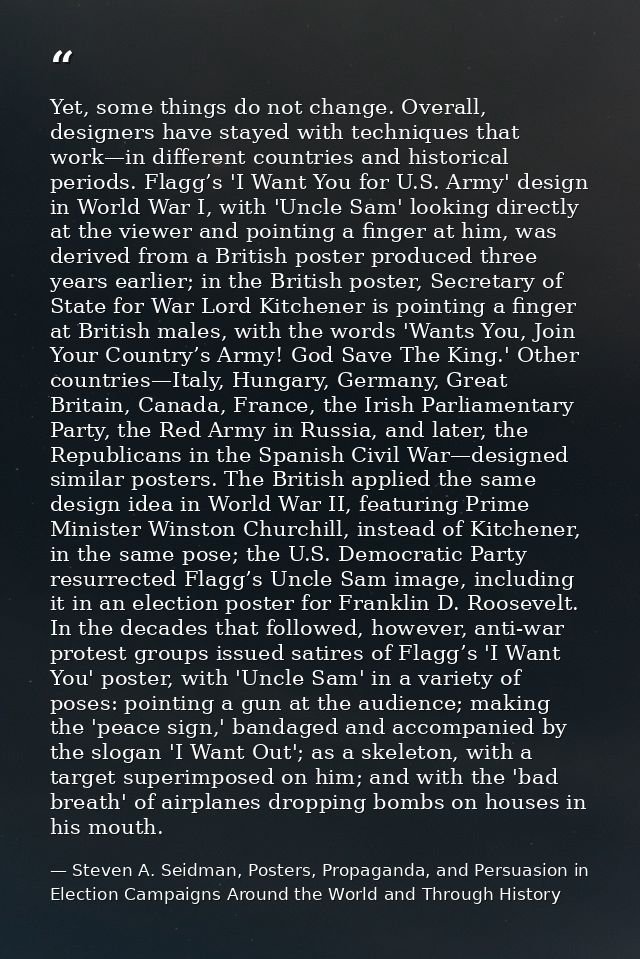 Yet, some things do not change. Overall, designers have stayed with techniques that work—in different countries and hist — Steven A. Seidman, Posters, Propaganda, and Persuasion in Election Campaigns Around the World and Through History