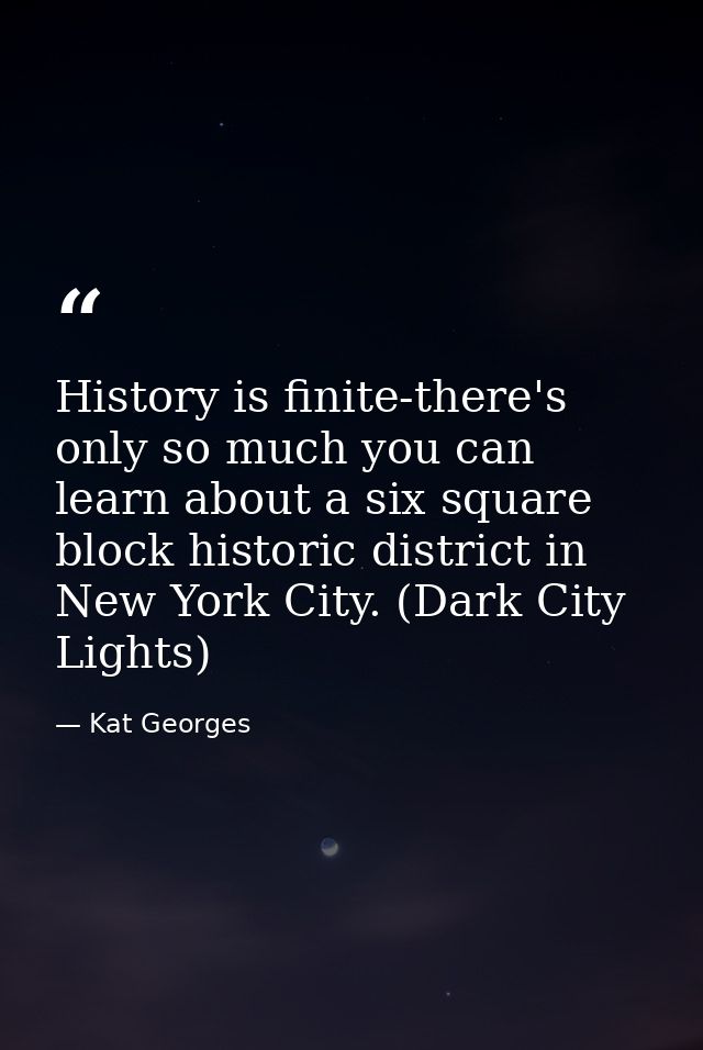 History is finite-there's only so much you can learn about a six square block historic district in New York City. (Dark  — Kat Georges