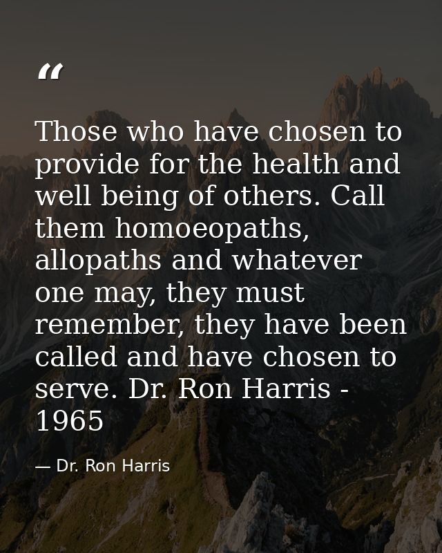 Those who have chosen to provide for the health and well being of others. Call them homoeopaths, allopaths and whatever  — Dr. Ron Harris
