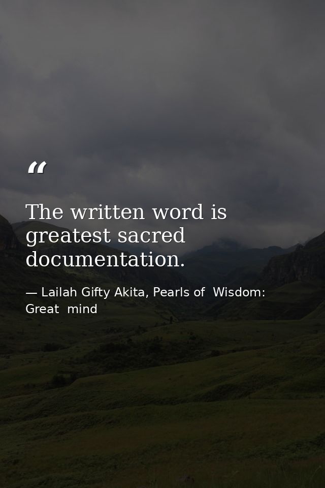 The written word is greatest sacred documentation. — Lailah Gifty Akita, Pearls of  Wisdom: Great  mind