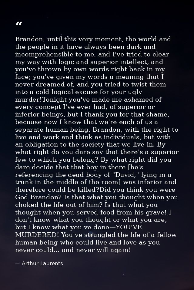 Brandon, until this very moment, the world and the people in it have always been dark and incomprehensible to me, and I' — Arthur Laurents