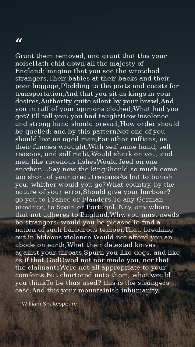 Grant them removed, and grant that this your noiseHath chid down all the majesty of England;Imagine that you see the wre — William Shakespeare