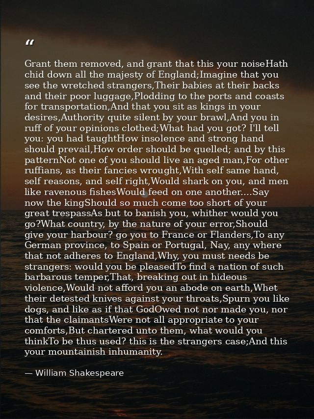Grant them removed, and grant that this your noiseHath chid down all the majesty of England;Imagine that you see the wre — William Shakespeare