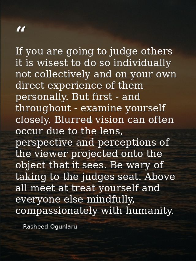 If you are going to judge others it is wisest to do so individually not collectively and on your own direct experience o — Rasheed Ogunlaru