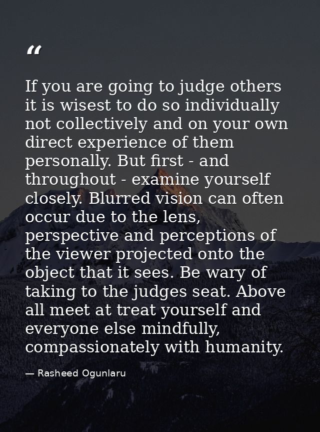 If you are going to judge others it is wisest to do so individually not collectively and on your own direct experience o — Rasheed Ogunlaru