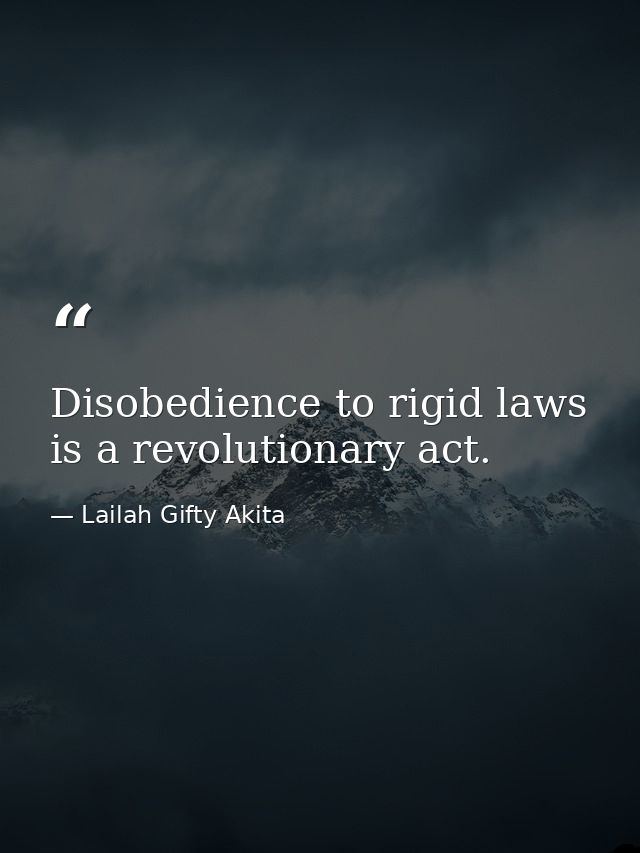 Disobedience to rigid laws is a revolutionary act. — Lailah Gifty Akita