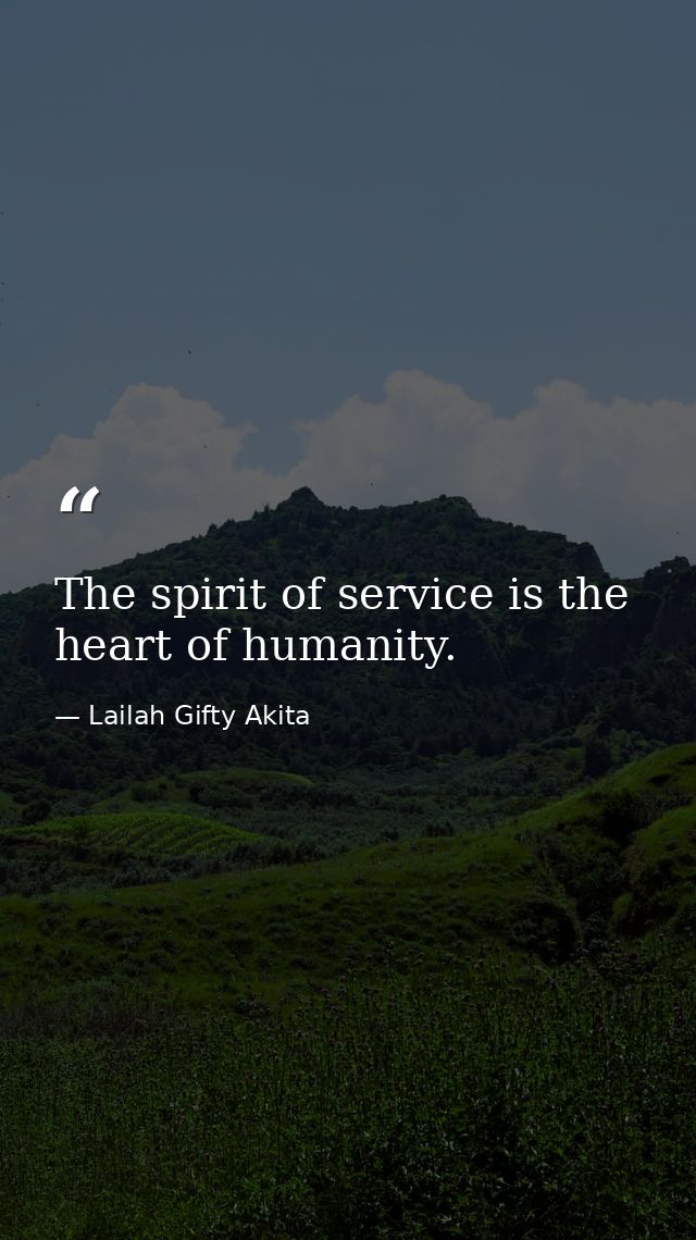 The spirit of service is the heart of humanity. — Lailah Gifty Akita