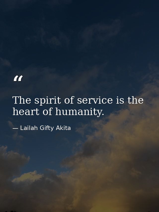 The spirit of service is the heart of humanity. — Lailah Gifty Akita