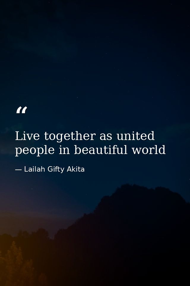 Live together as united people in beautiful world — Lailah Gifty Akita
