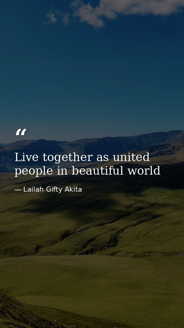 Live together as united people in beautiful world — Lailah Gifty Akita