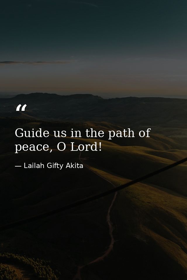 Guide us in the path of peace, O Lord! — Lailah Gifty Akita
