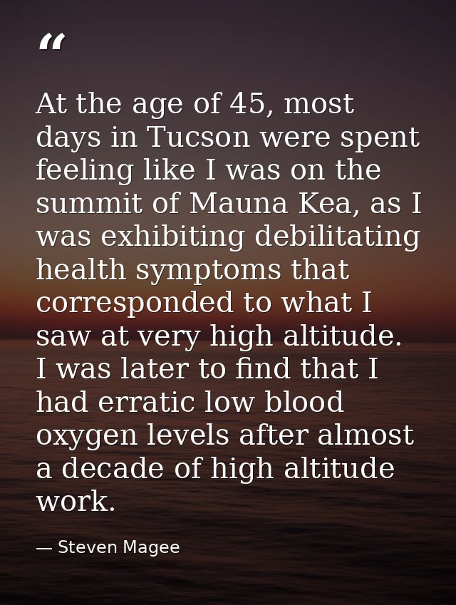 At the age of 45, most days in Tucson were spent feeling like I was on the summit of Mauna Kea, as I was exhibiting debi — Steven Magee