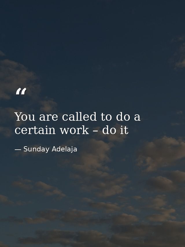 You are called to do a certain work – do it — Sunday Adelaja