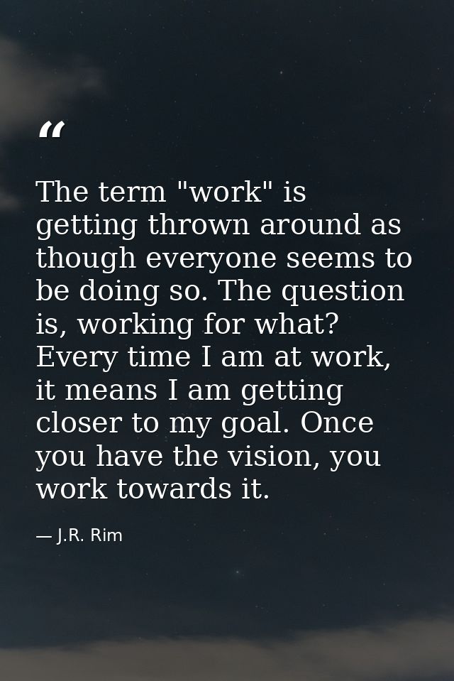 The term "work" is getting thrown around as though everyone seems to be doing so. The question is, working for what? Eve — J.R. Rim