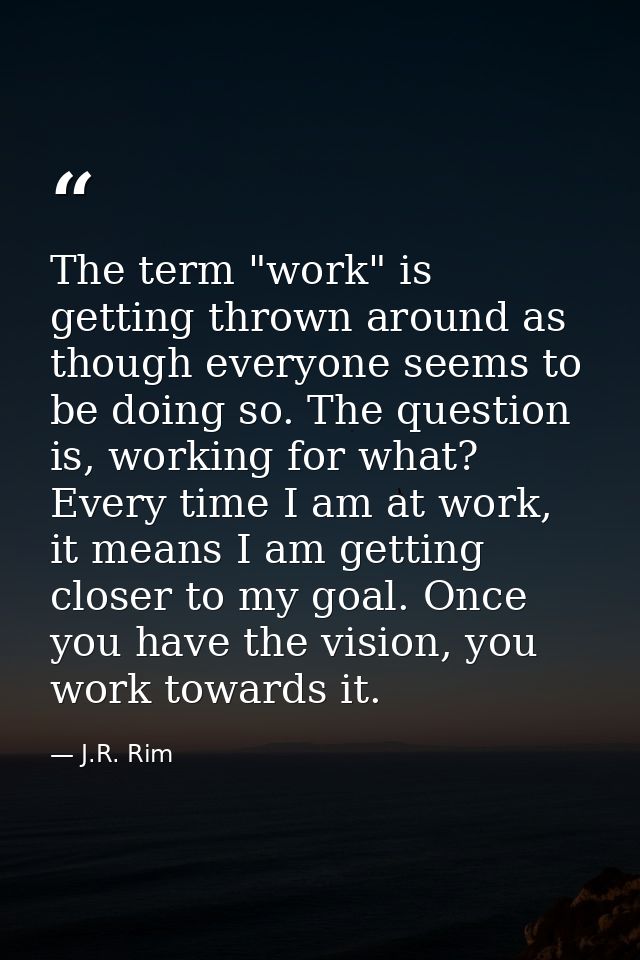 The term "work" is getting thrown around as though everyone seems to be doing so. The question is, working for what? Eve — J.R. Rim