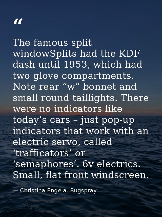 The famous split windowSplits had the KDF dash until 1953, which had two glove compartments. Note rear “w” bonnet and sm — Christina Engela, Bugspray