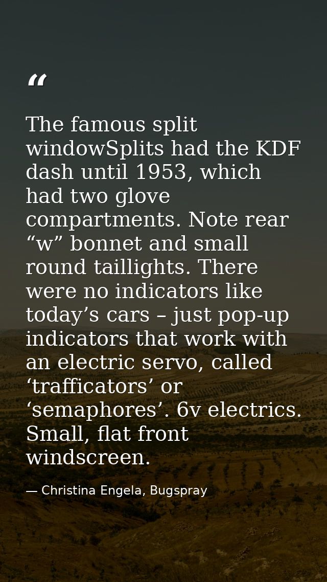 The famous split windowSplits had the KDF dash until 1953, which had two glove compartments. Note rear “w” bonnet and sm — Christina Engela, Bugspray