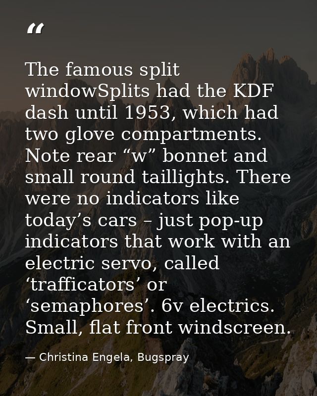 The famous split windowSplits had the KDF dash until 1953, which had two glove compartments. Note rear “w” bonnet and sm — Christina Engela, Bugspray