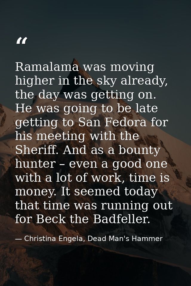 Ramalama was moving higher in the sky already, the day was getting on. He was going to be late getting to San Fedora for — Christina Engela, Dead Man's Hammer