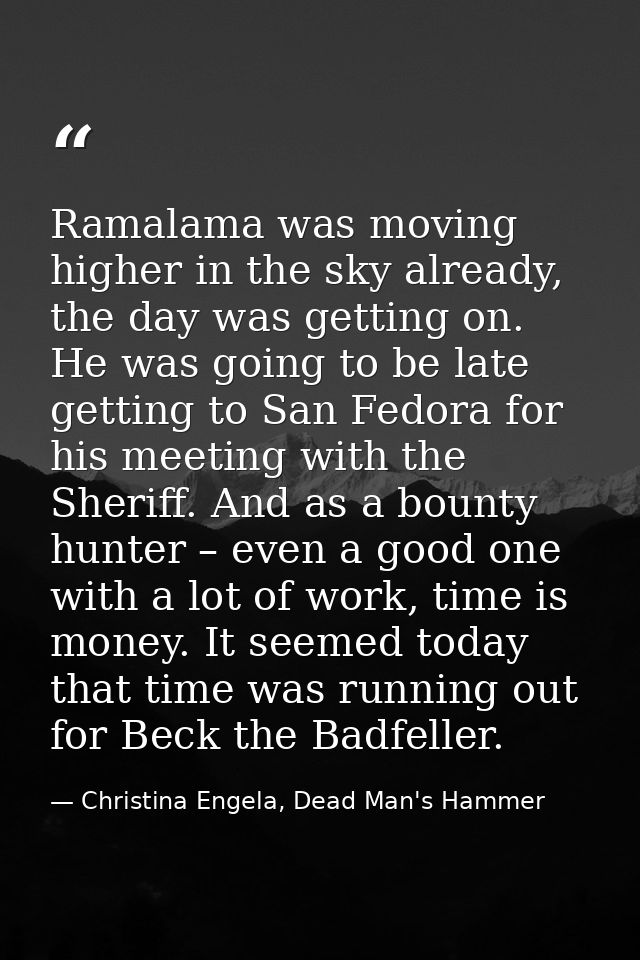 Ramalama was moving higher in the sky already, the day was getting on. He was going to be late getting to San Fedora for — Christina Engela, Dead Man's Hammer