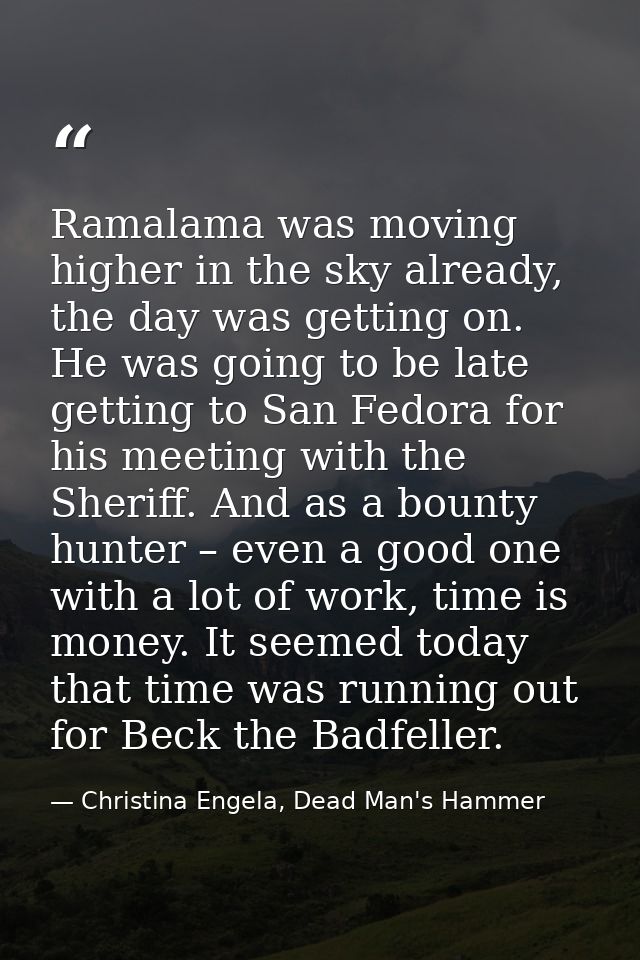 Ramalama was moving higher in the sky already, the day was getting on. He was going to be late getting to San Fedora for — Christina Engela, Dead Man's Hammer