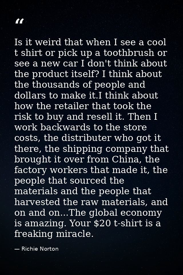 Is it weird that when I see a cool t shirt or pick up a toothbrush or see a new car I don't think about the product itse — Richie Norton