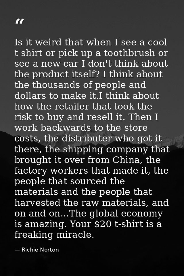 Is it weird that when I see a cool t shirt or pick up a toothbrush or see a new car I don't think about the product itse — Richie Norton
