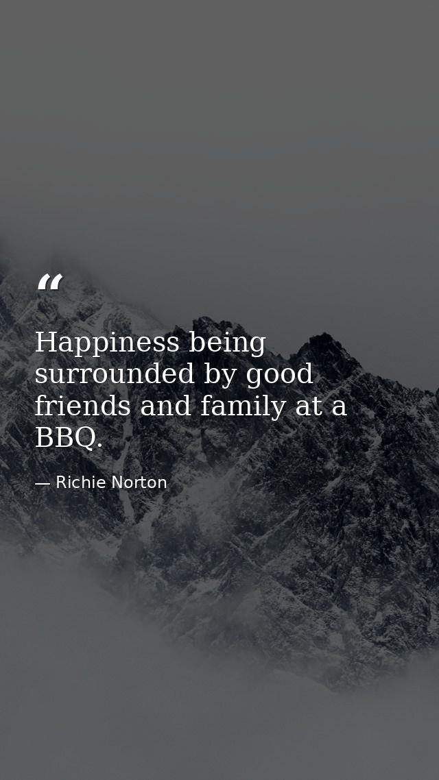 Happiness being surrounded by good friends and family at a BBQ. — Richie Norton