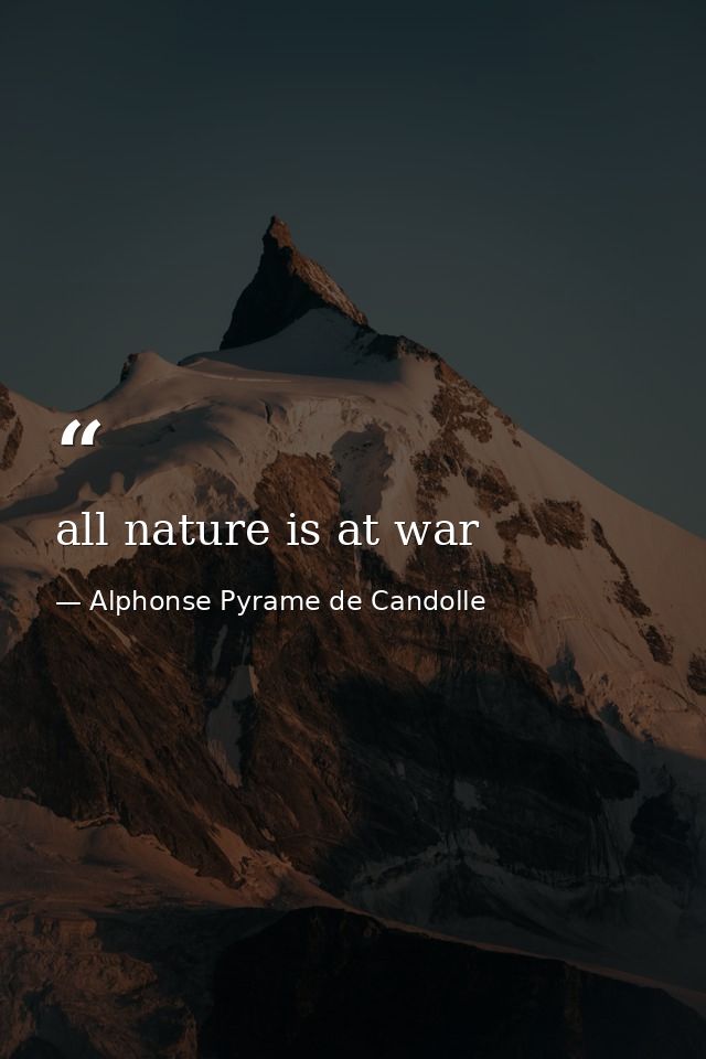 all nature is at war — Alphonse Pyrame de Candolle