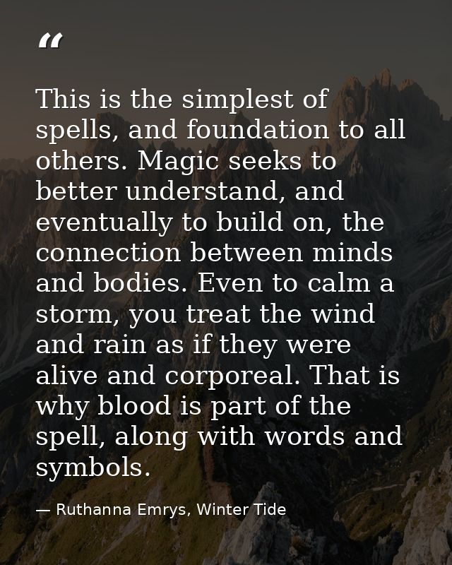 This is the simplest of spells, and foundation to all others. Magic seeks to better understand, and eventually to build  — Ruthanna Emrys, Winter Tide