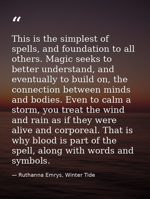 This is the simplest of spells, and foundation to all others. Magic seeks to better understand, and eventually to build  — Ruthanna Emrys, Winter Tide