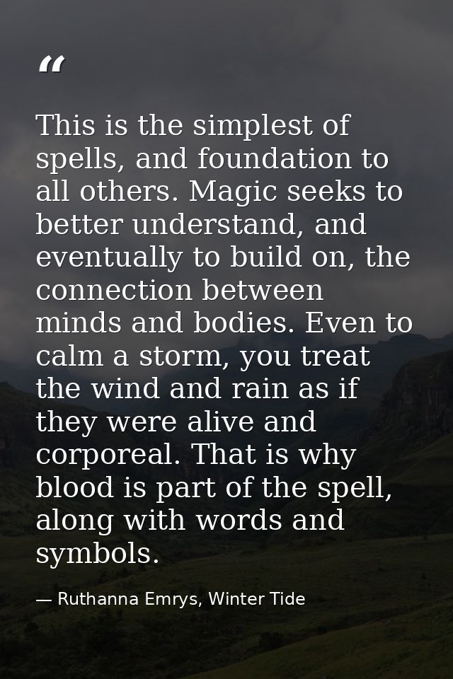 This is the simplest of spells, and foundation to all others. Magic seeks to better understand, and eventually to build  — Ruthanna Emrys, Winter Tide