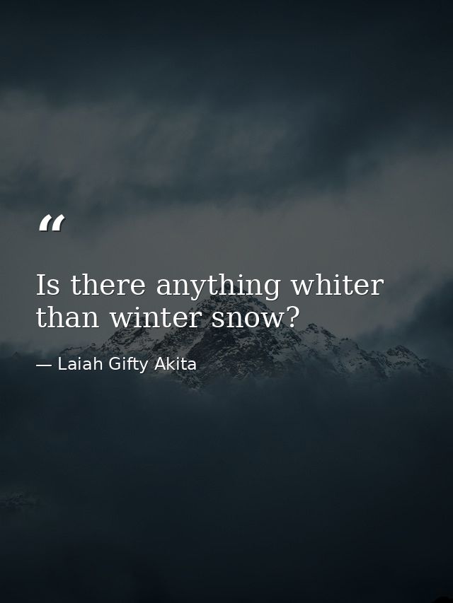 Is there anything whiter than winter snow? — Laiah Gifty Akita
