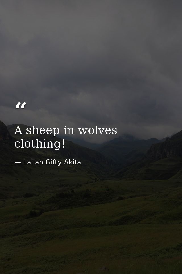 A sheep in wolves clothing! — Lailah Gifty Akita