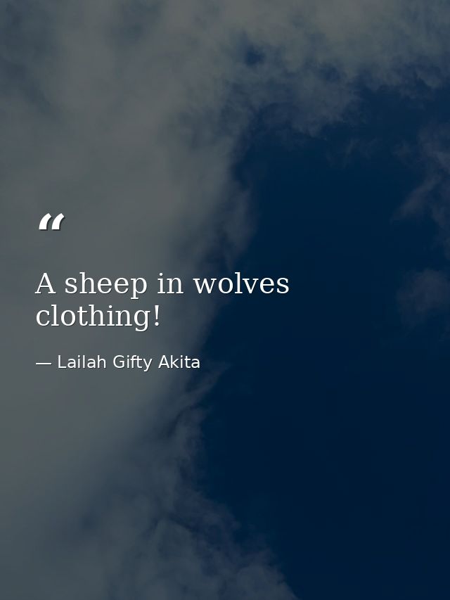 A sheep in wolves clothing! — Lailah Gifty Akita