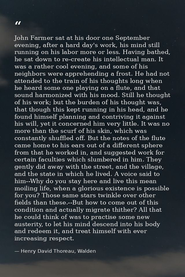John Farmer sat at his door one September evening, after a hard day's work, his mind still running on his labor more or  — Henry David Thoreau, Walden