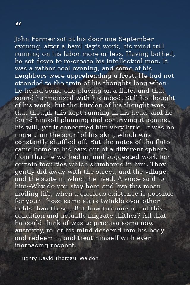John Farmer sat at his door one September evening, after a hard day's work, his mind still running on his labor more or  — Henry David Thoreau, Walden
