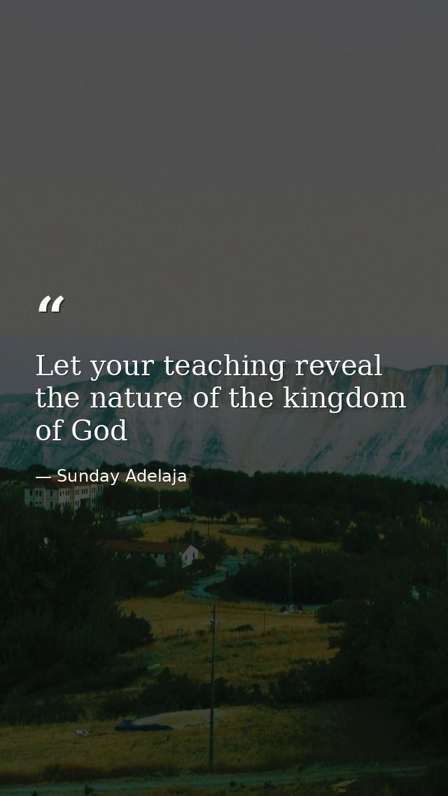Let your teaching reveal the nature of the kingdom of God — Sunday Adelaja