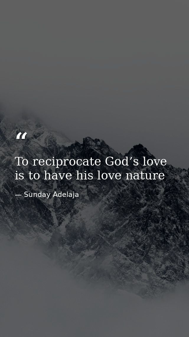 To reciprocate God’s love is to have his love nature — Sunday Adelaja