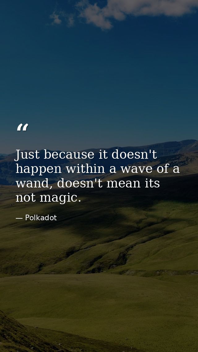 Just because it doesn't happen within a wave of a wand, doesn't mean its not magic. — Polkadot