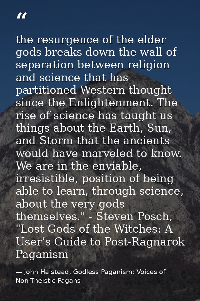 the resurgence of the elder gods breaks down the wall of separation between religion and science that has partitioned We — John Halstead, Godless Paganism: Voices of Non-Theistic Pagans