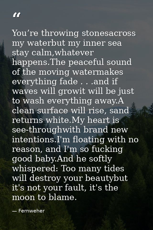 You’re throwing stonesacross my waterbut my inner sea stay calm,whatever happens.The peaceful sound of the moving waterm — Fernweher