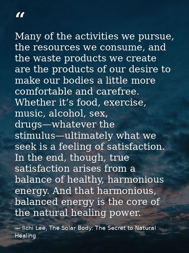 Many of the activities we pursue, the resources we consume, and the waste products we create are the products of our des — Ilchi Lee, The Solar Body: The Secret to Natural Healing