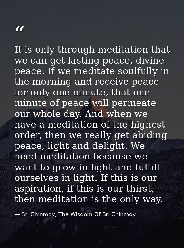 It is only through meditation that we can get lasting peace, divine peace. If we meditate soulfully in the morning and r — Sri Chinmoy, The Wisdom Of Sri Chinmoy