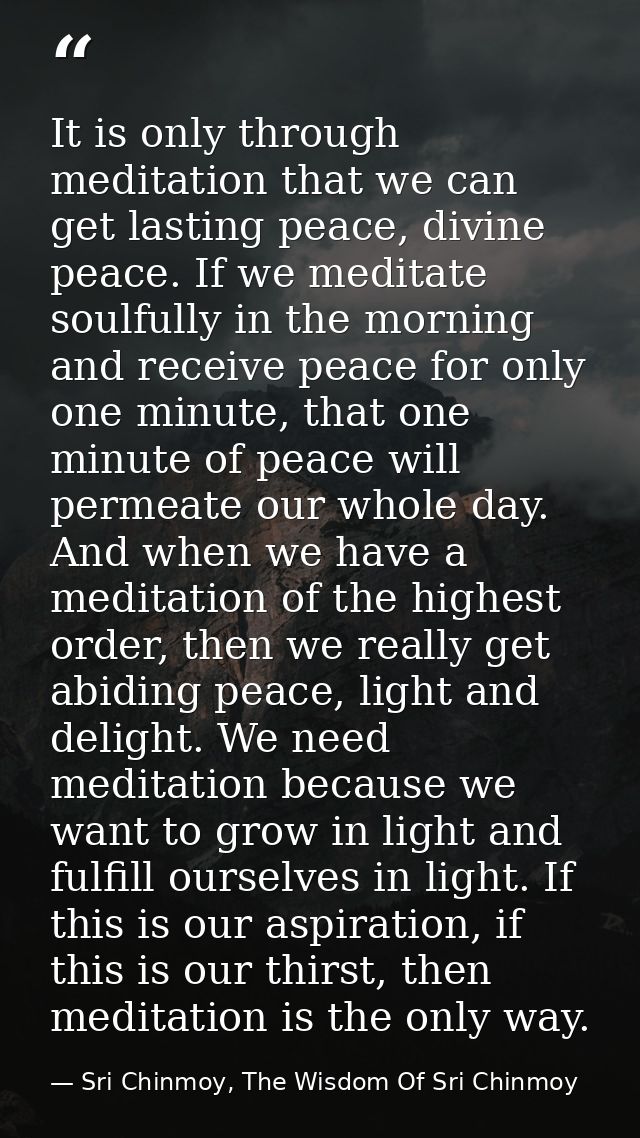 It is only through meditation that we can get lasting peace, divine peace. If we meditate soulfully in the morning and r — Sri Chinmoy, The Wisdom Of Sri Chinmoy