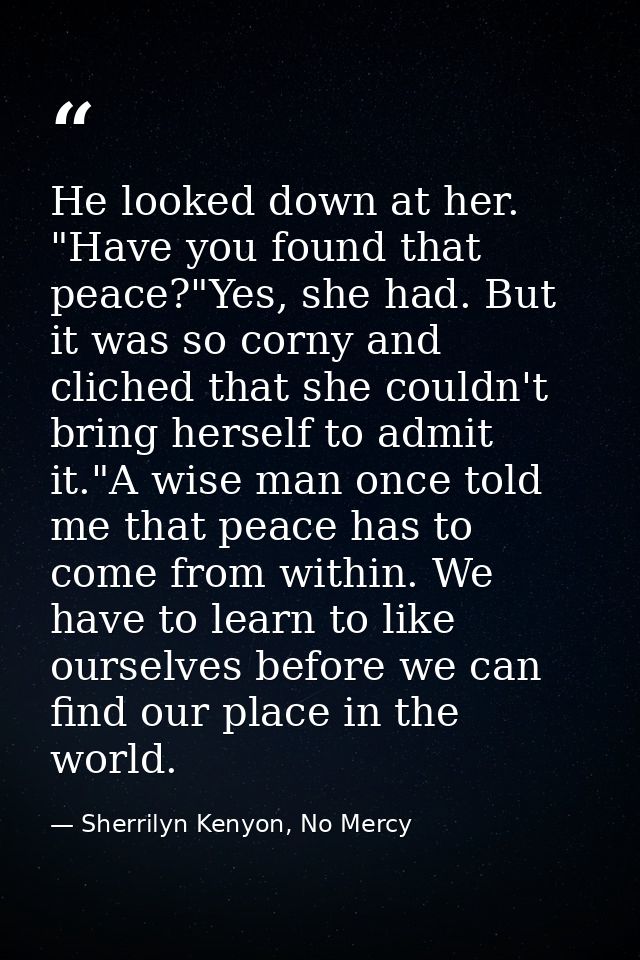 He looked down at her. "Have you found that peace?"Yes, she had. But it was so corny and cliched that she couldn't bring — Sherrilyn Kenyon, No Mercy