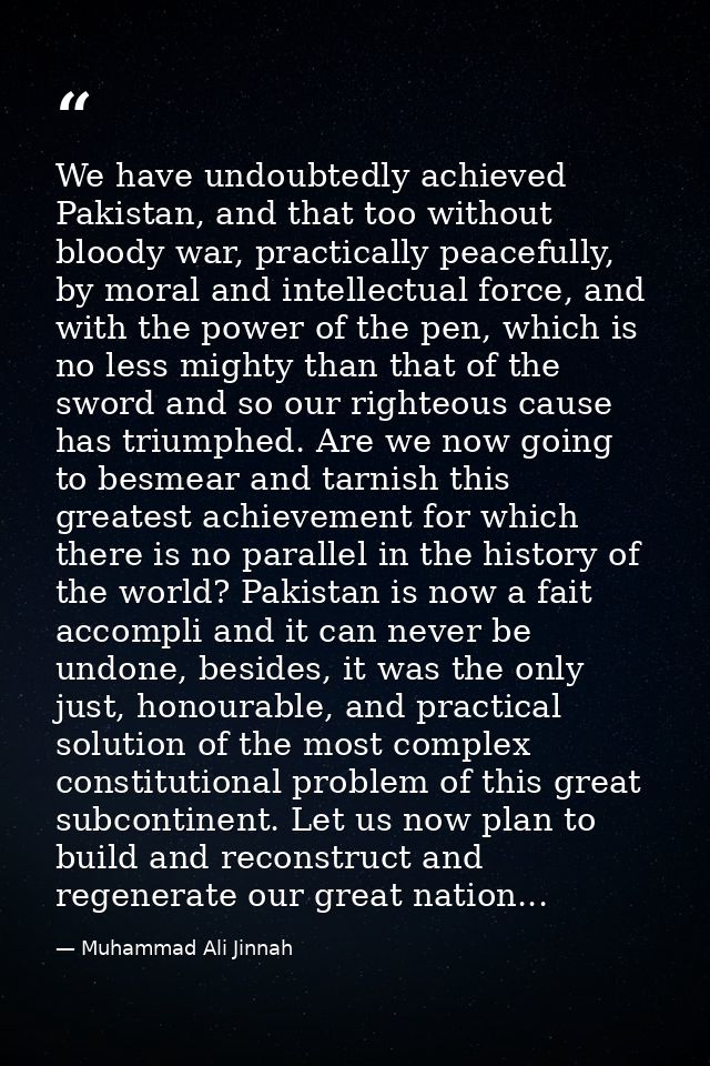 We have undoubtedly achieved Pakistan, and that too without bloody war, practically peacefully, by moral and intellectua — Muhammad Ali Jinnah
