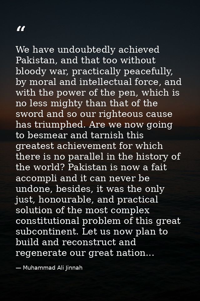 We have undoubtedly achieved Pakistan, and that too without bloody war, practically peacefully, by moral and intellectua — Muhammad Ali Jinnah